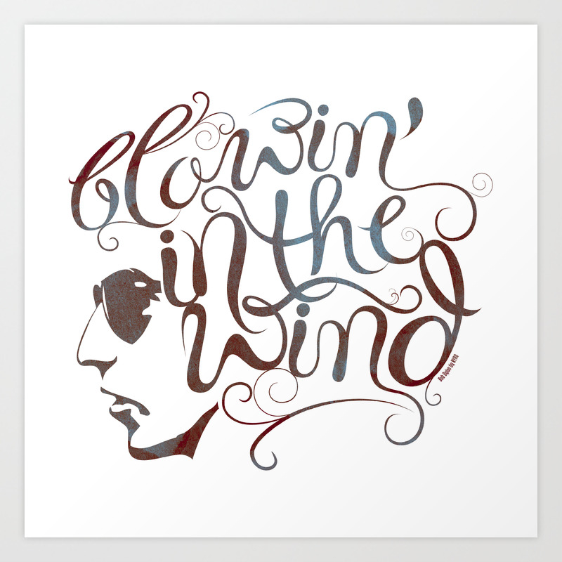 Bob Dylan Blowin In The Wind Art Print By Nyro Society6