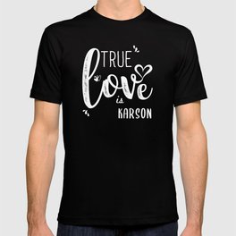 Karson Name, True Love is Karson T-shirt