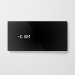Nice Bum (Black) Metal Print
