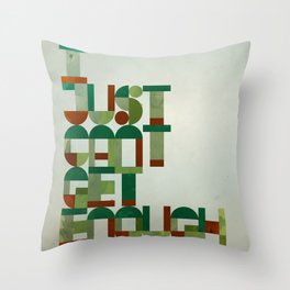 I Just Cant Get Enough Throw Pillow
