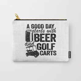 A Good Day Starts With Beer And Golf Carts Golfing Carry-All Pouch