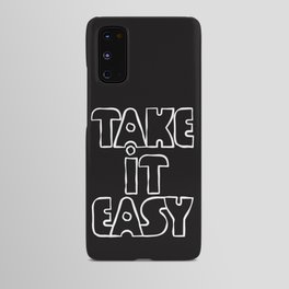 Take It Easy Android Case | Happiness, Curated, White, Rest, Contour, Monochrome, Blackandwhite, Freedom, Typography, Relaxed 