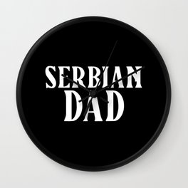 Serbian father Serb Slavic Serbia Wall Clock