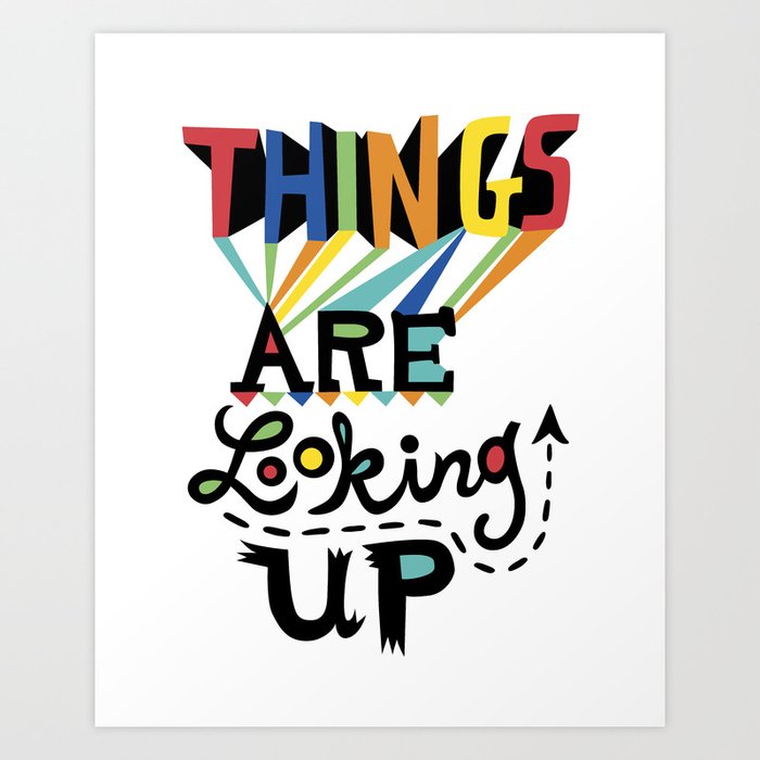 Things Are Looking Up Art Print By Andibird Society6