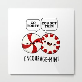 Encourage-mint Cute Peppermint Candy Pun Metal Print