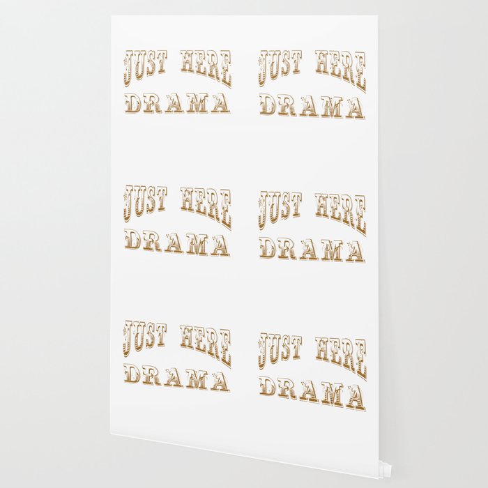 Wallpaper Just Here For The Drama T Shirt Theatrical Piece Acting Theatre For Android