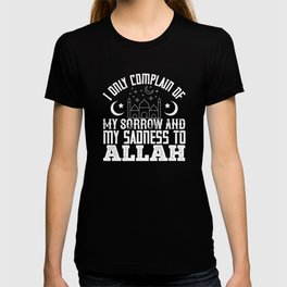 Islam I Only Complain My Sorrow To Allah T Shirt