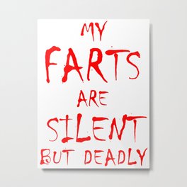 Silent But Deadly Metal Print