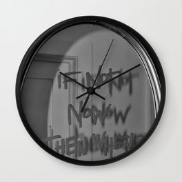 If Not Now Then When? motivational mirror on the wall black and white photography - photographs Wall Clock