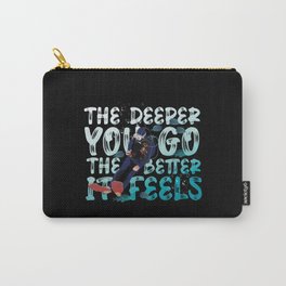 Scuba Diving The Deeper You Go The Better It Feels Carry-All Pouch