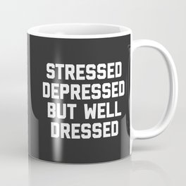 Stressed But Well Dressed Funny Quote Coffee Mug