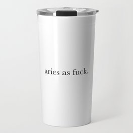 Aries as Fuck Travel Mug