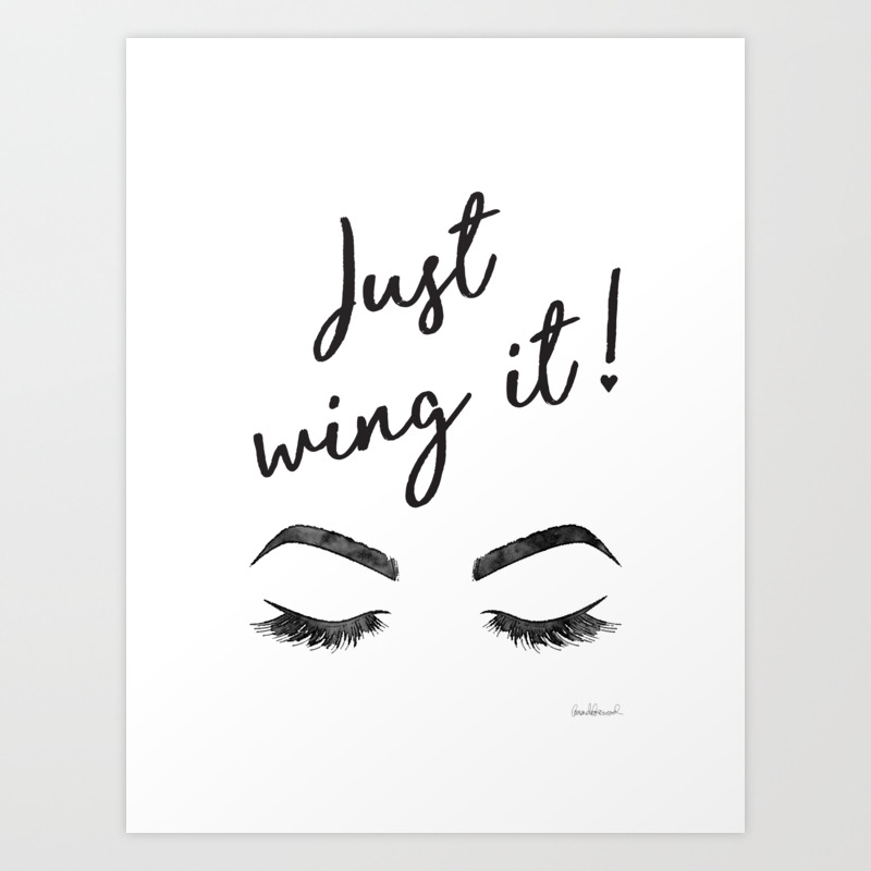 Just Wing It Quote Make Up Makeup Brows Eyeliner Lashes Vanity Make Up Print Make Up Quote Art Print By Amandagreenwood Society6