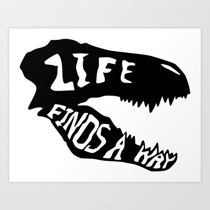 Life Finds A Way 1 Art Print By Jjfdesigns Society6