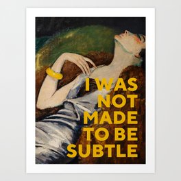 I Was Not Made to Be Subtle, Feminist Art Print | Quote, Woman, Feminist, Motivational, Strongwomen, Graphicdesign, Positivity, Empowered, Inspirational, Typography 
