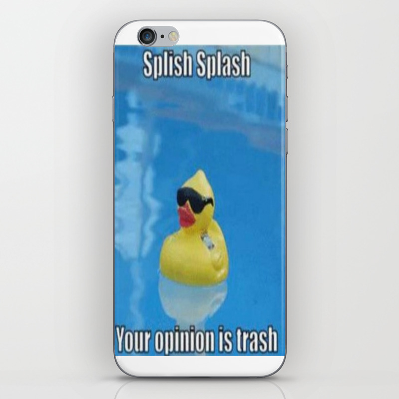 Splish Splash Your Opinion Is Trash Iphone Skin By Heresiarch Society6
