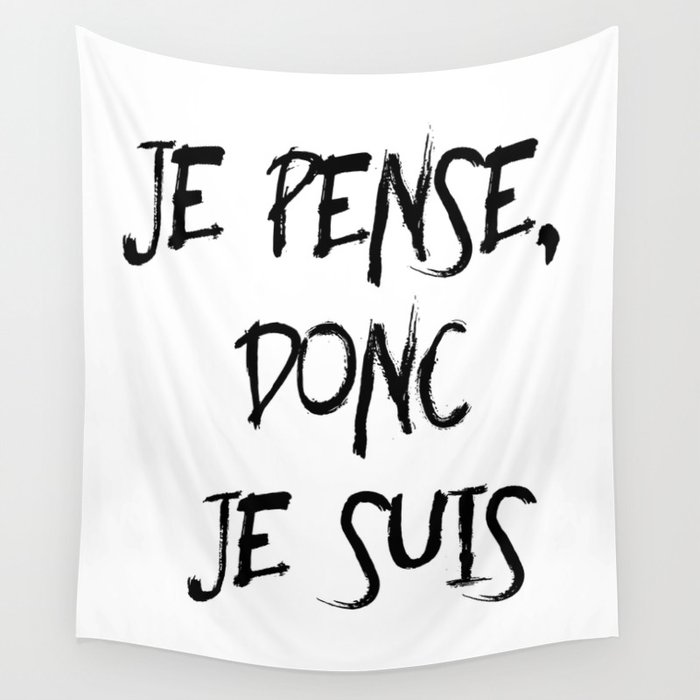 Je Pense Donc Je Suis I Think Therefore I Am Wall Tapestry By Brucestanfield Society6