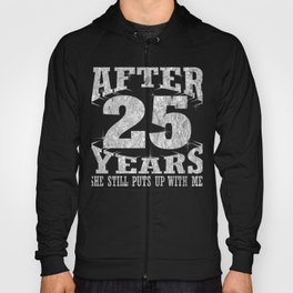 Silver Anniversary After 25 Years She Still Puts Up With Me Funny Husband Hoody