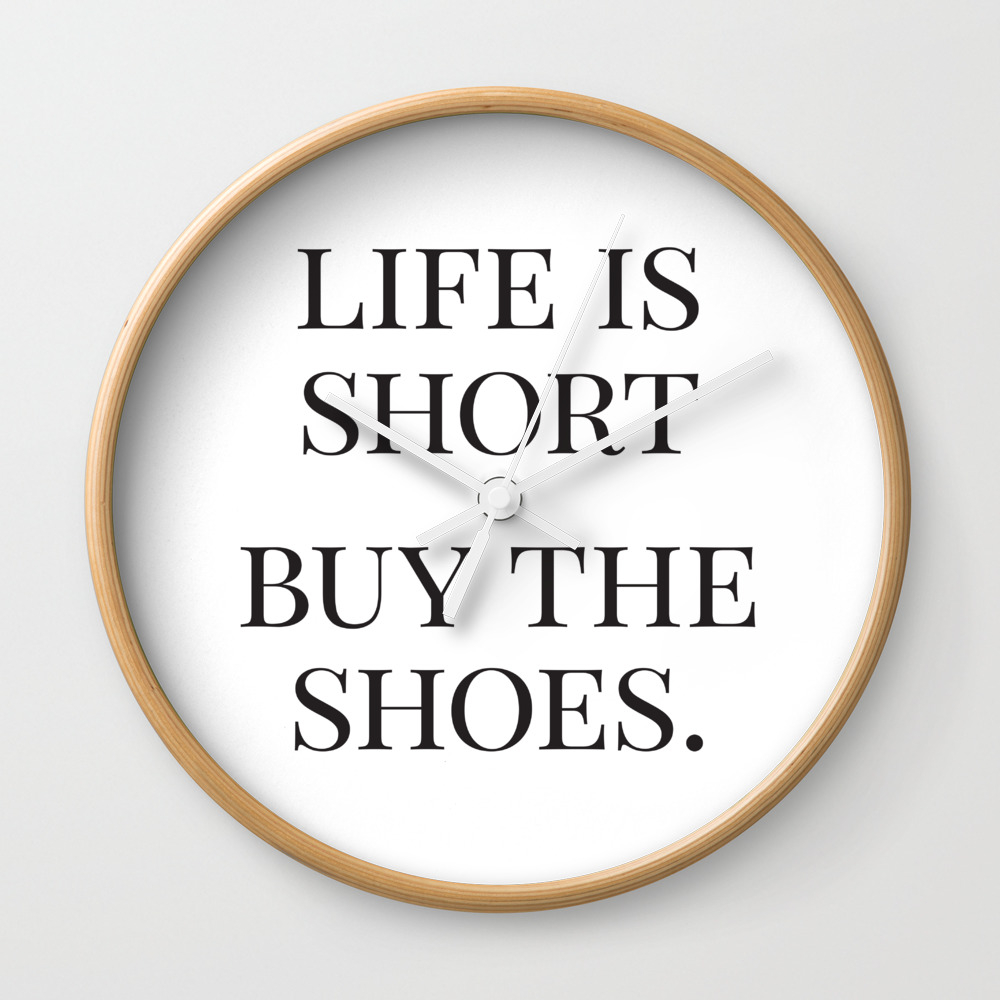 life is short buy the shoes fashion quotes trending now affiche scandinave graphic art wall clock by radquoteshop