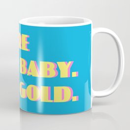 You Are Gold Coffee Mug