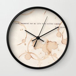 I have measured out my life with coffee spoons Wall Clock