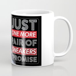 Just One More Pair Of Sneakers I Promise AJ1 Coffee Mug
