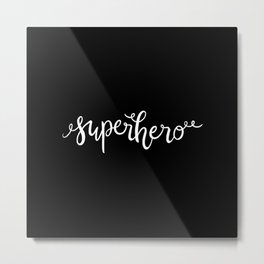Superhero —Version 2 (Black Background) Metal Print