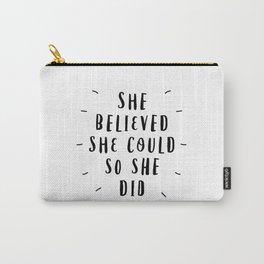 She Believed She Could So She Did black and white typography poster design home wall bedroom decor Carry-All Pouch