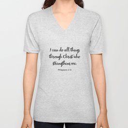 I Can Do All Things Through Christ Who Strengthens Me, Philippians V Neck T Shirt