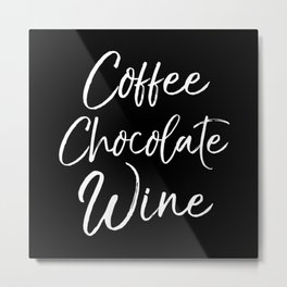 Coffee Chocolate Wine Metal Print
