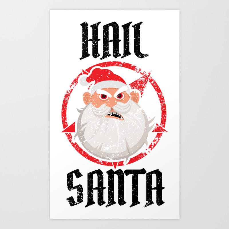 Hail Santa Santa Claus Christmas Satan Evil Gift Art Print By Anziehend Society6