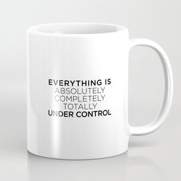 Everything is absolutely completely totally under control Coffee Mug | Stressed, Mad, Parents, Backpacks, Typography, Motivational, Quotes, Work, Minimal, Mask 