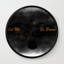 Let Me Be Brave Wall Clock