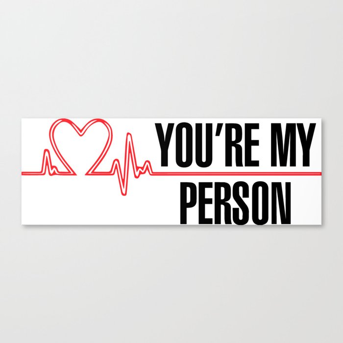 Grey S Anatomy You Re My Person Canvas Print By Aquaduelist Society6