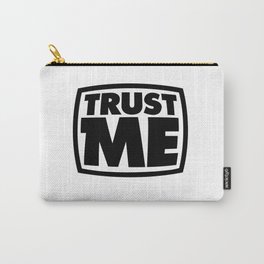 Trust me Carry-All Pouch