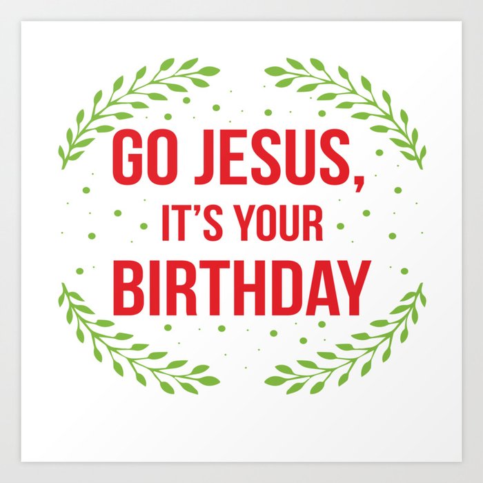 Funny Jesus Birthday Boy Christian Quote Meme Gift Art Print By Pubeast Society6
