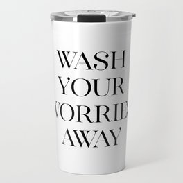 Wash Your Worries Away, Printable Art, Shower Decor, Calligraphy Poster, Bathroom Wall Art Travel Mug
