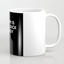Racism Is Small Dick Energy Coffee Mug