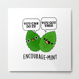 Encourage-mint Cute Positive Mint Pun Metal Print