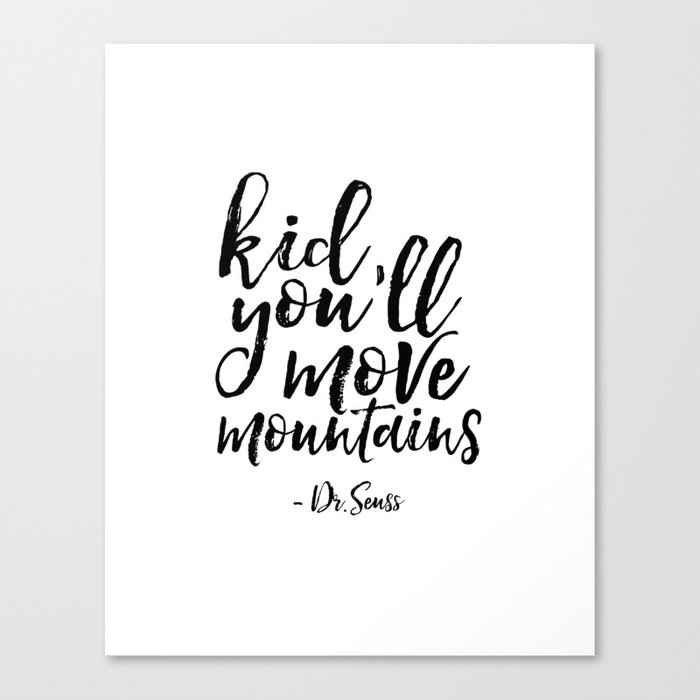 Dr Seuss Quote Kid You'll Move Mountains Kids Room Decor Children Poster Nursery Decor Nursery Wall Canvas Print By Typohouseart | Society6