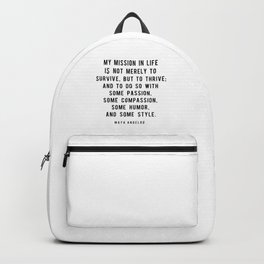 My mission in life is not merely to survive, but to thrive Backpack