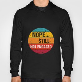 Nope still not engaged vintage style Hoody