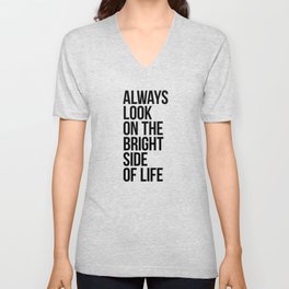 Always Look on the Bright Side of Life V Neck T Shirt