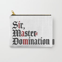 I Am Sir, Master Of Domination Carry-All Pouch