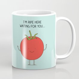 I'm ripe here waiting for you Coffee Mug