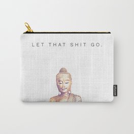 Let That Shit Go Carry-All Pouch