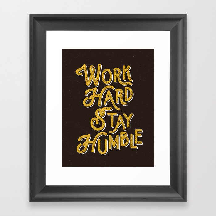 Work Hard Stay Humble Hand Lettered Modern Lettering Typography Quote Wall Art Home Decor Framed Print By The Motivated Type Society6 - Home Decor Framed Wall Art Work Hard Stay Humble Hand Lettered Modern Lettering Typography Quote Wall Art Home Decor Framed Print By The Motivated Type Society6 - Home Decor Framed Wall Art