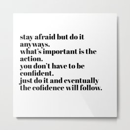 stay afraid but do it anyways Metal Print