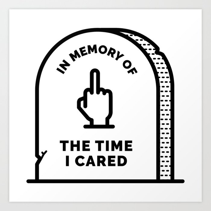 R I P The Time I Cared Art Print By Shyft4 Society6