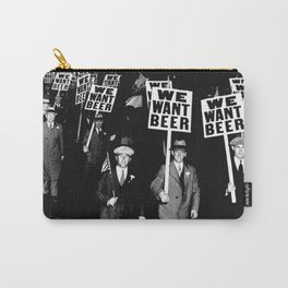 We Want Beer / Prohibition, Black and White Photography Carry-All Pouch